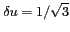 $ \delta u = 1/\sqrt{3}$