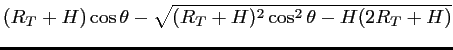 $\displaystyle (R_T+H)\cos \theta -\sqrt{(R_T+H)^2\cos^2 \theta -H(2R_T+H)}$