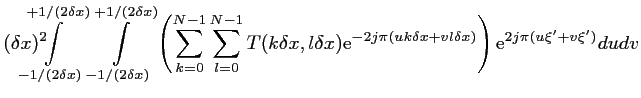 $\displaystyle (\delta x)^2 \!\!\!\!\!\!\!\!\! \int \limits_{-1/(2\delta x)}^{+1...
...x{e}^{-2j\pi(uk\delta x+vl\delta x)}\right) \mbox{e}^{2j\pi(u\xi'+v\xi')} du dv$