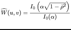 $\displaystyle \widehat {W}(u,v) = \frac{I_0 \left(\alpha \sqrt{1-\bar{\rho}^2} \right)}{I_0(\alpha)}$