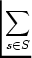 $\displaystyle \sum_{{s\in S}}^{}$