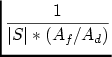 $\displaystyle {\frac{{1}}{{\vert S\vert*(A_f/A_d)}}}$